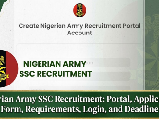 (2026) Nigerian Army SSC Recruitment: Portal, Application Form, Requirements, Login, and Deadline