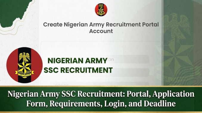 (2026) Nigerian Army SSC Recruitment: Portal, Application Form, Requirements, Login, and Deadline