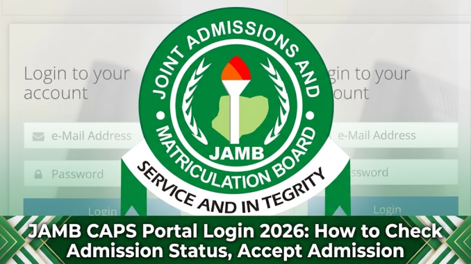 JAMB CAPS Portal Login 2026: How to Check Admission Status, Accept Admission and Access e-Facility