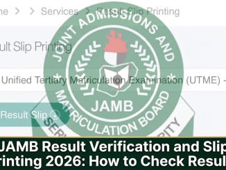 JAMB Result Verification and Slip Printing 2026: How to Check Results, Print Slip and Verify O’Level Details